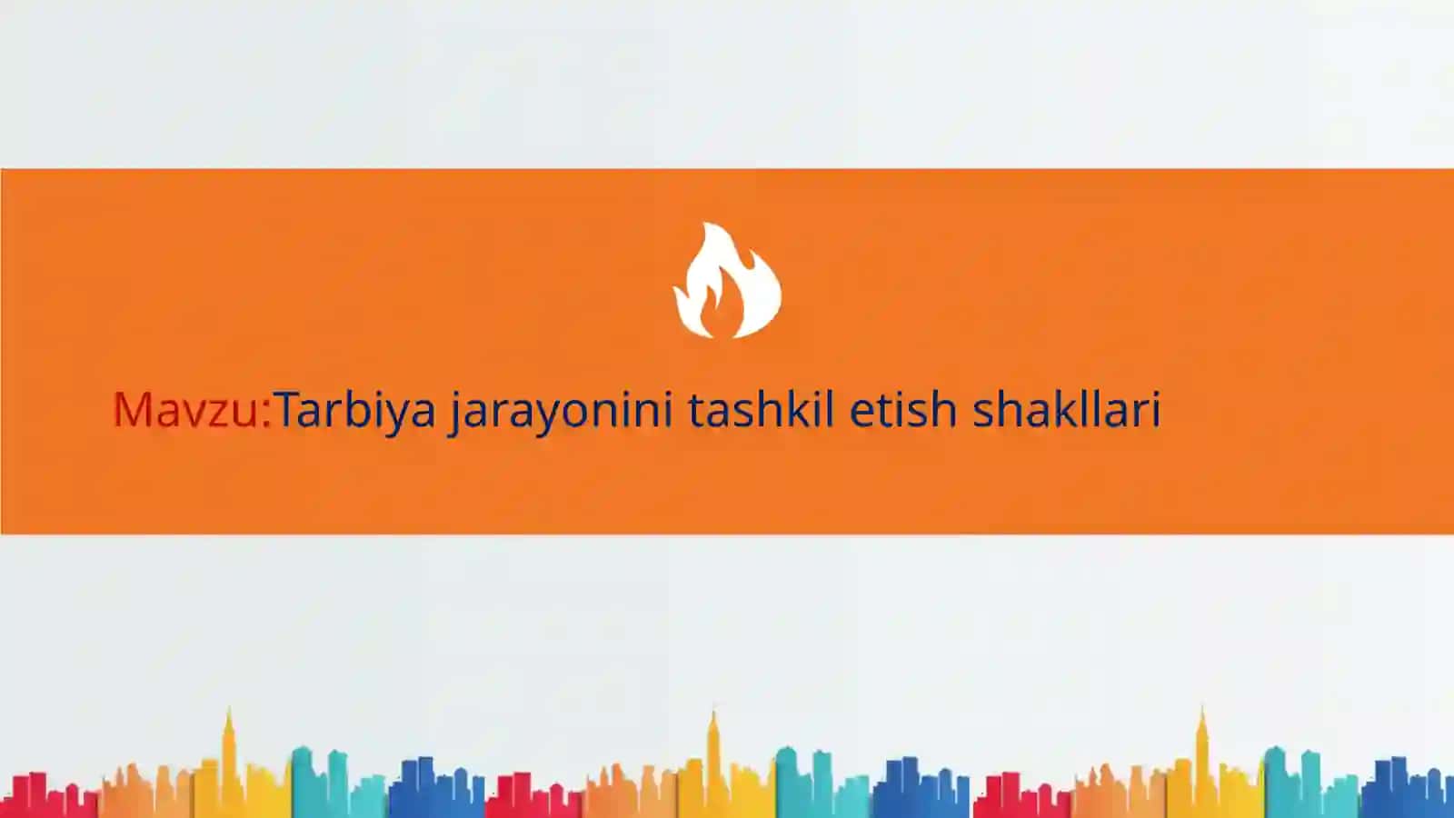 Tarbiya jarayonini tashkil etish shakllari 2