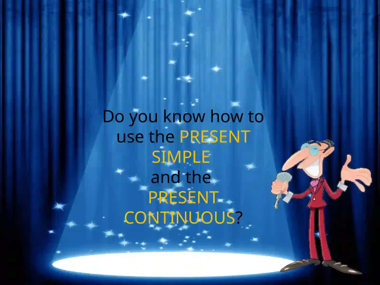 PRESENT SIMPLE and PRESENT CONTINUOUS 2