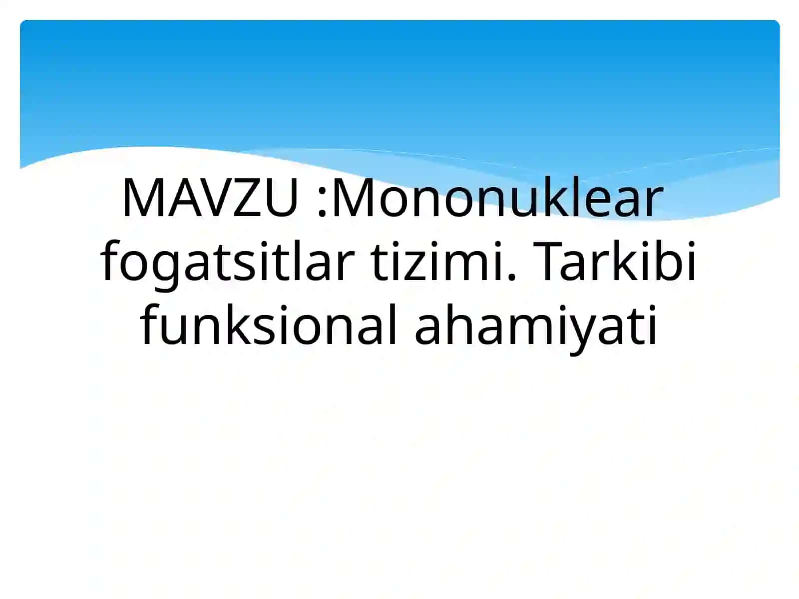 Mononuklear fagotsitlar tizimi.Tarkibi funksional ahamiyati 2