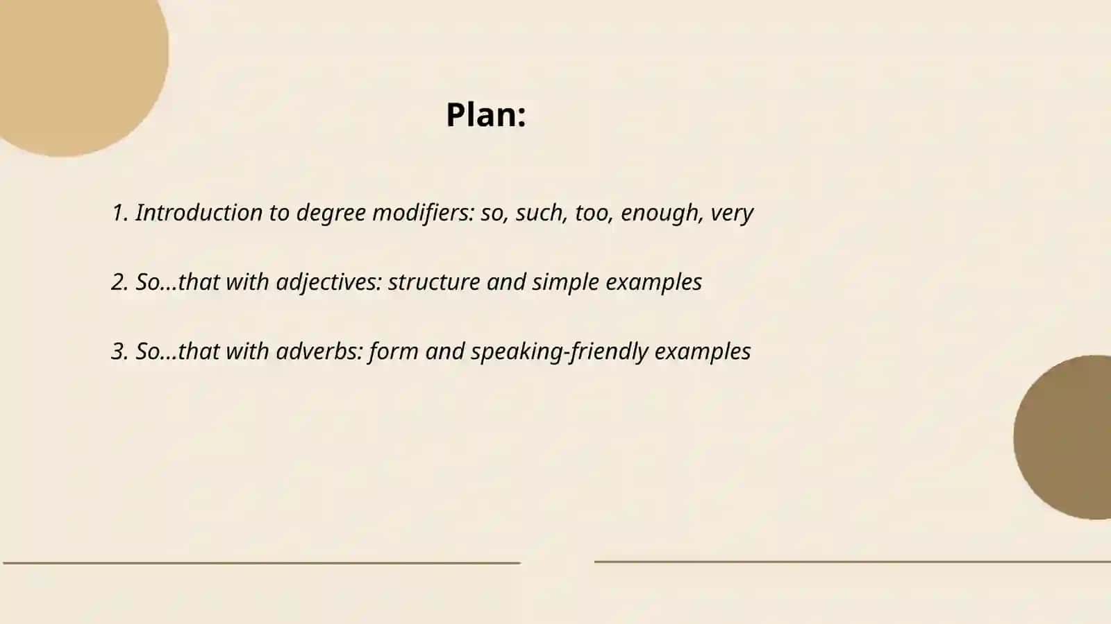 Make a presentation on the topic: So...that, Such...that, Too, Enough, Very. Include clear grammar explanations, simple English examples 2