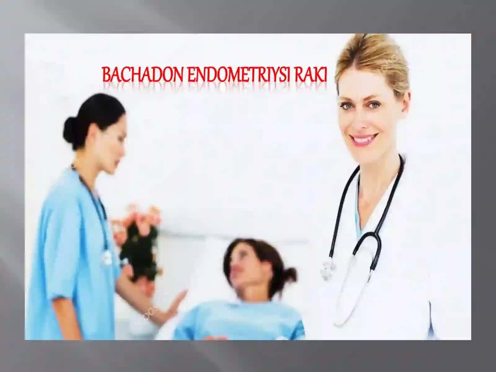 BACHADON ENDOMETRIYSI RAKI 2