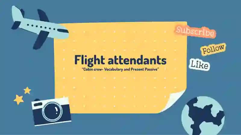 Flight attendants“Cabin crew- Vocabulary and Present Passive” 2