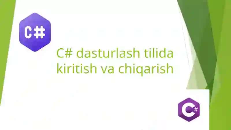 C# dasturlash tilida kiritish va chiqarish 2