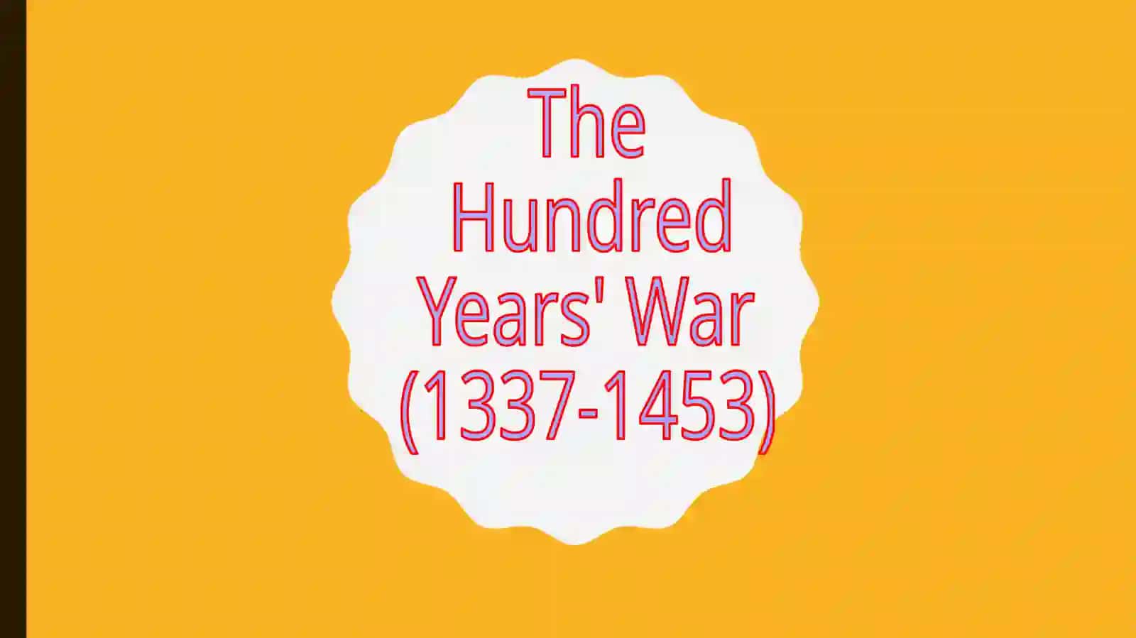 The Hundred Years' War (1337-1453) 2