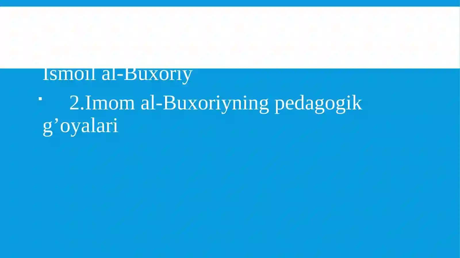 Imom al-Buxoriyning pedagogik g’oyalari 2