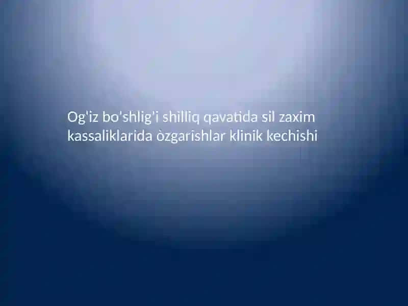 Og'izbo'shlig'ishilliq qavatida sil zaxim kassaliklarida òzgarishlar klinik kechishi 2