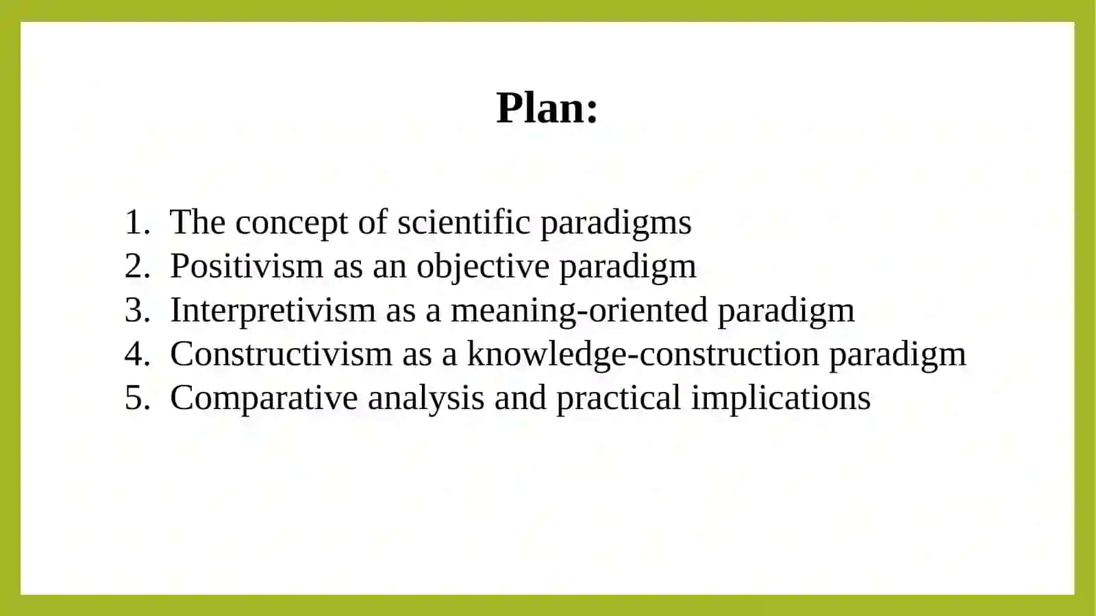 Comparing scientific paradigms positivism, interpretivism, constructivism 2