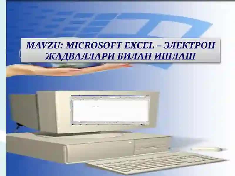 MICROSOFT EXCEL – ЭЛЕКТРОН ЖАДВАЛЛАРИ БИЛАН ИШЛАШ 2
