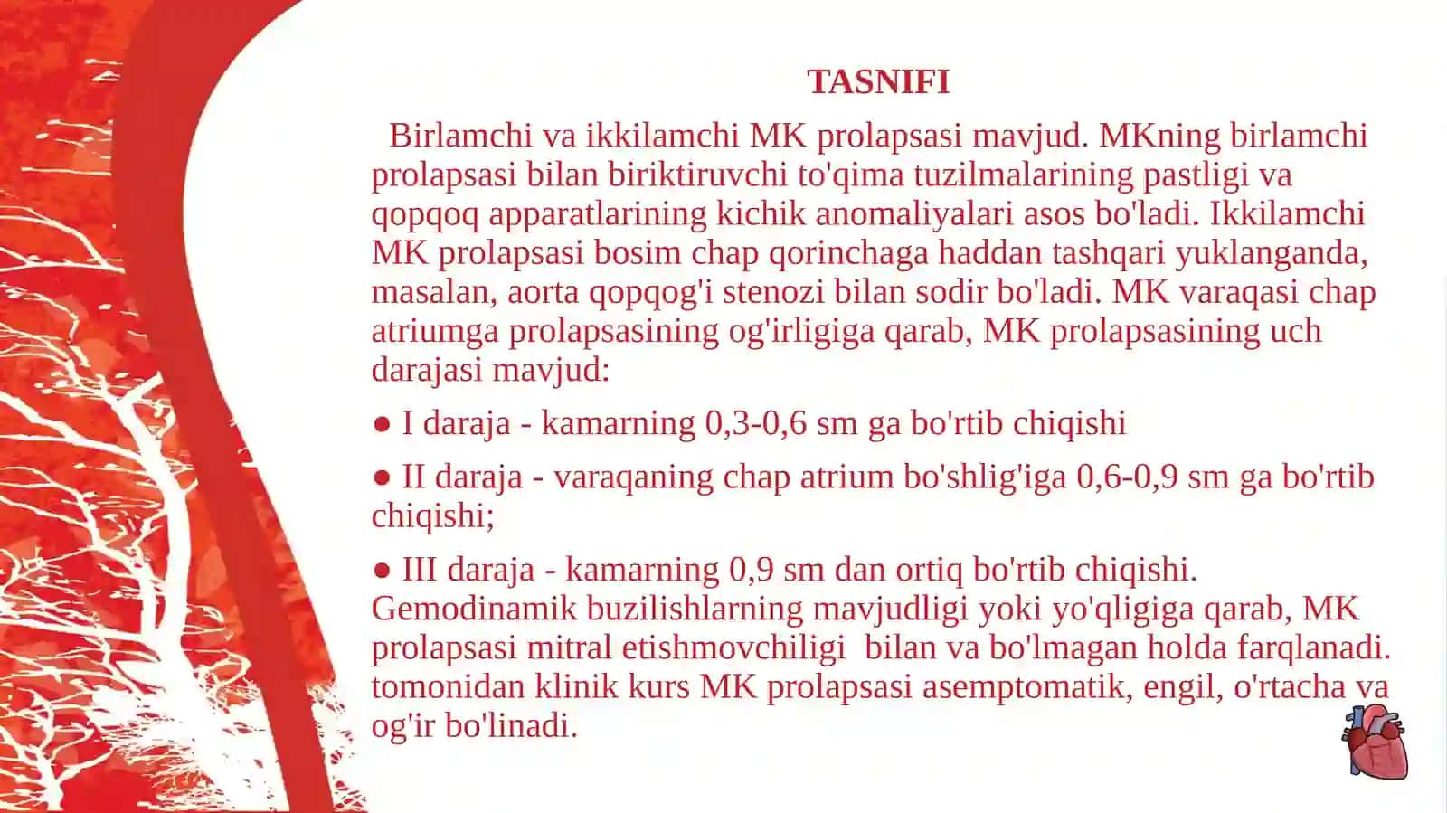 Mitral qopqoq prolapsasi  - qorincha sistolasi paytida chap bo'lmacha bo'shlig'iga bir yoki ikkala MK tugunining og'ishi (bo'rtib) ketishi. 4
