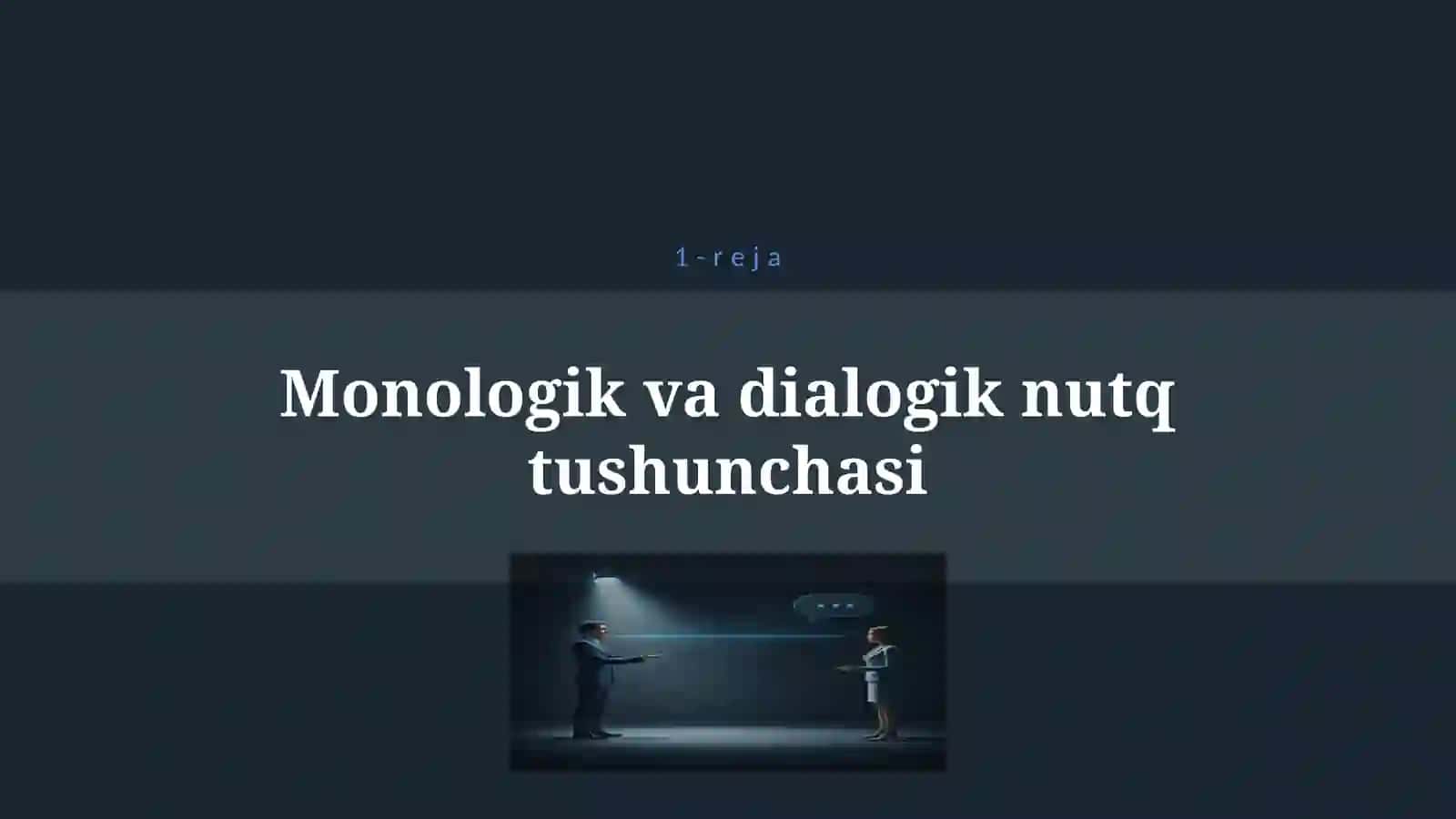 NUTQ FAOLIYATI TURLARI. MONOLOGIK VA DIALOGIK NUTQ 4