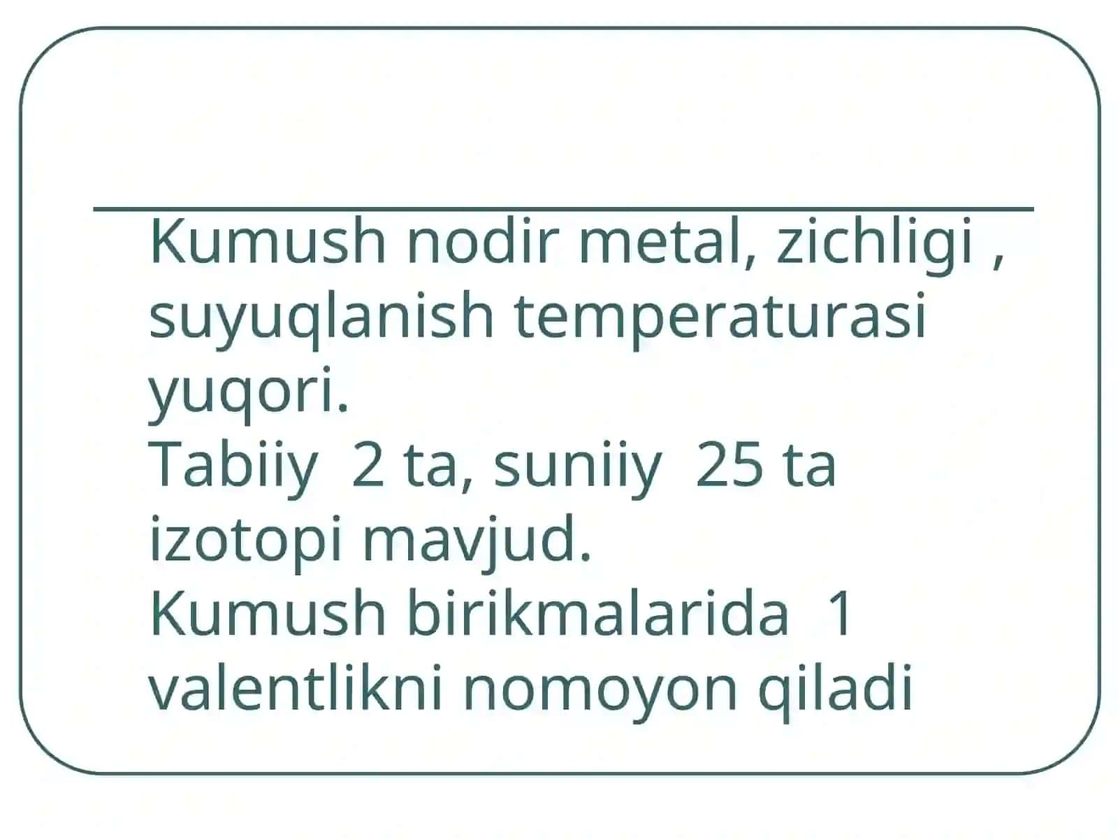 Kumushning xossalari va uning birikmalari 4