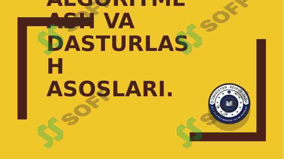 Algoritmlash va dasturlash asoslari.