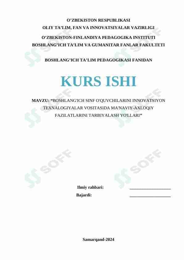 BOSHLANG'ICH SINF O'QUVCHILARINI INNOVATSIYON TEXNALOGIYALAR VOSITASIDA MA'NAVIY-AXLOQIY FAZILATLARINI TARBIYALASH YO'LLARI kurs ishi