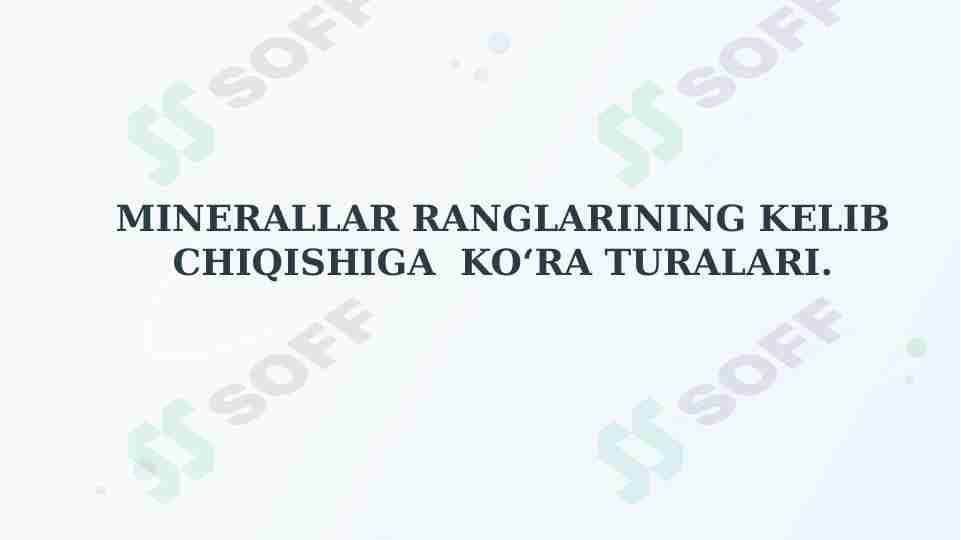 MINERALLAR RANGLARINING KELIB CHIQISHIGA KO‘RA TURALARI