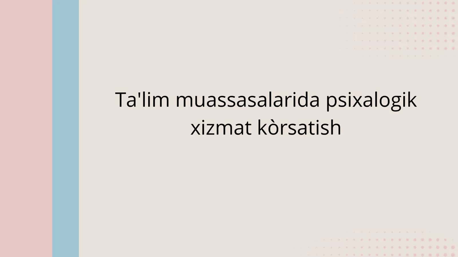 Ta'lim muassasalarida psixalogik  xizmat ko'rsatish