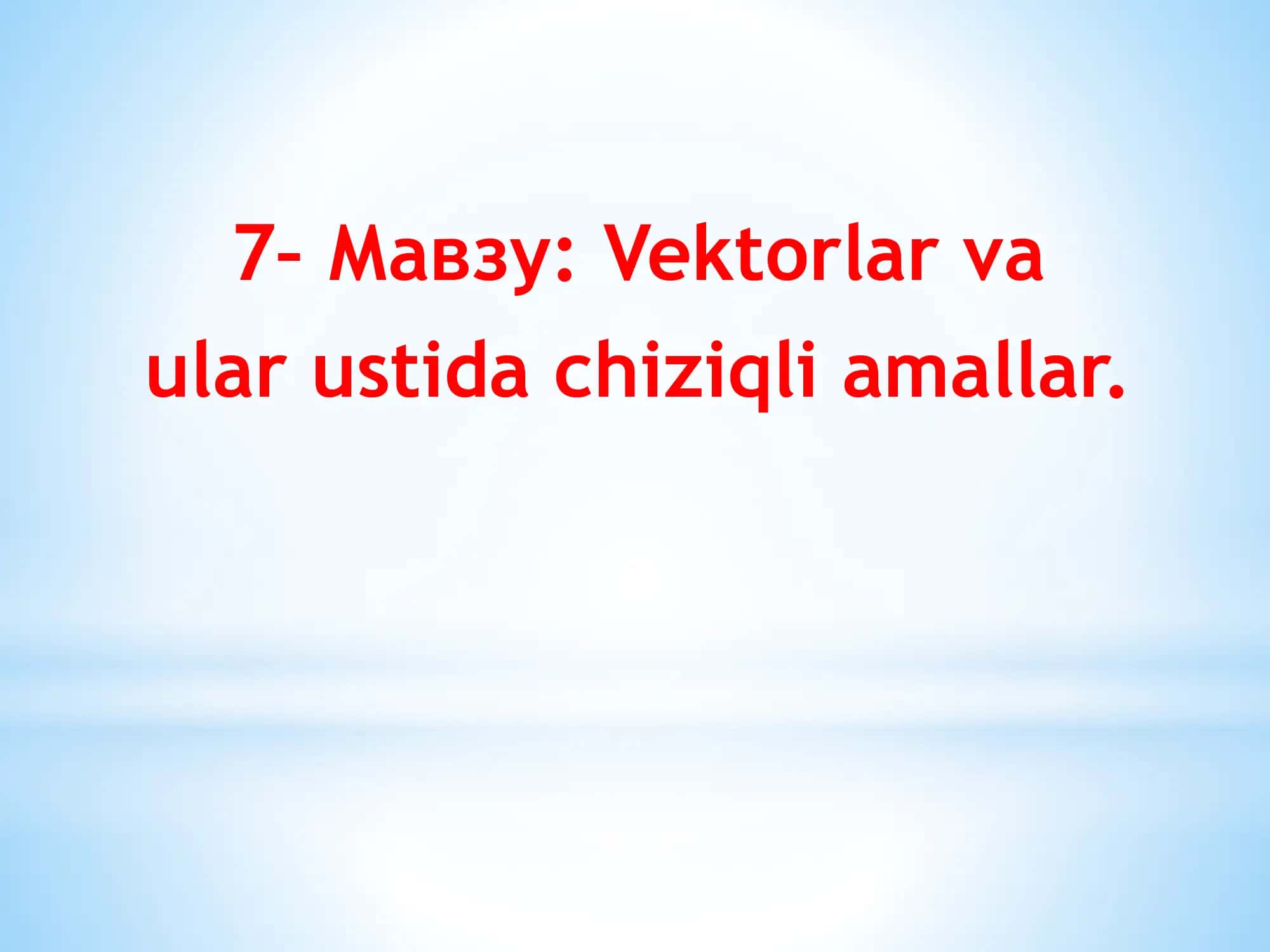 Vektorlar va ular ustida chiziqli amallar