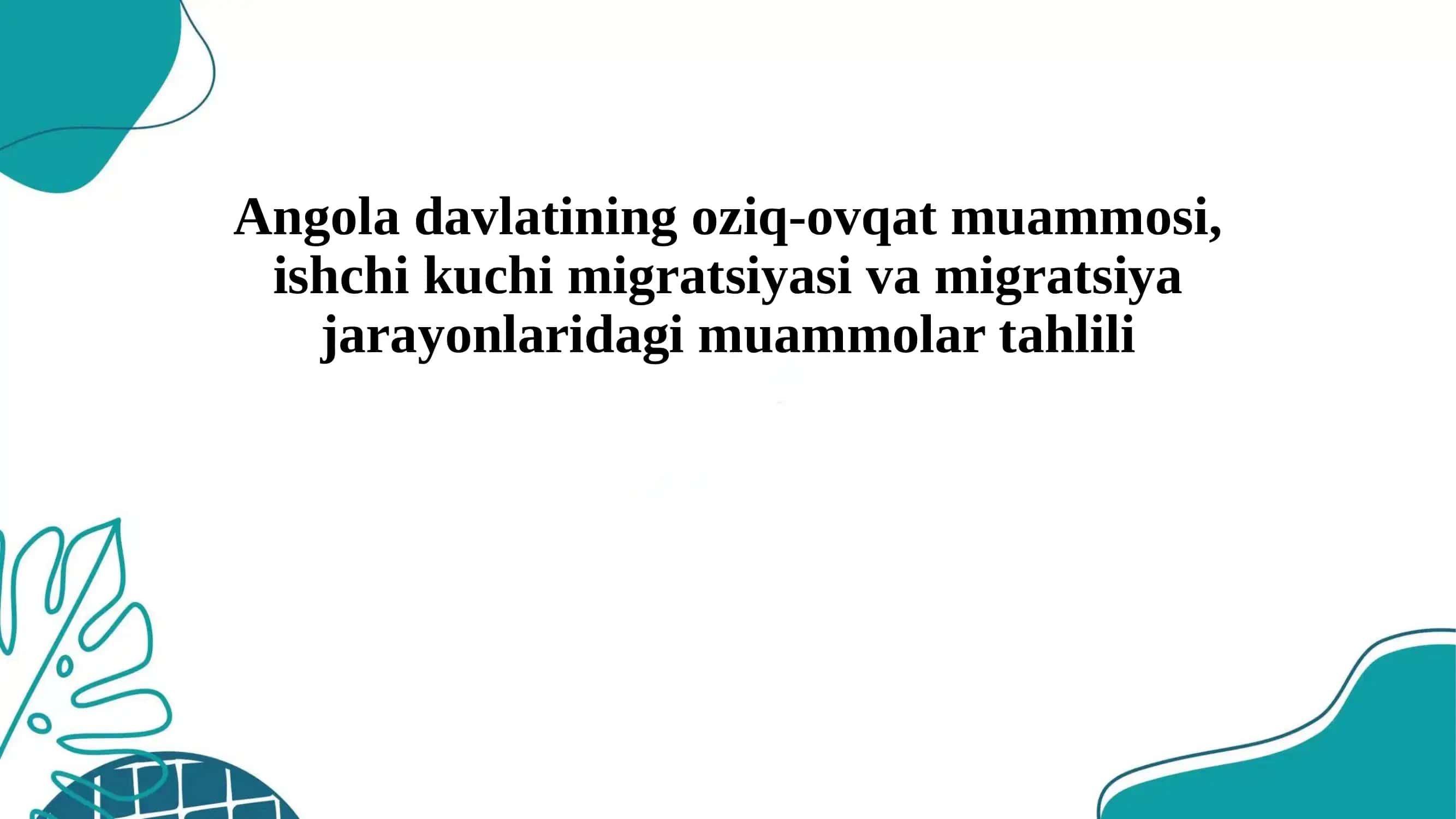 Angola davlatining oziq-ovqat muammosi, ishchi kuchi migratsiyasi va migratsiya jarayonlaridagi muammolar tahlili
