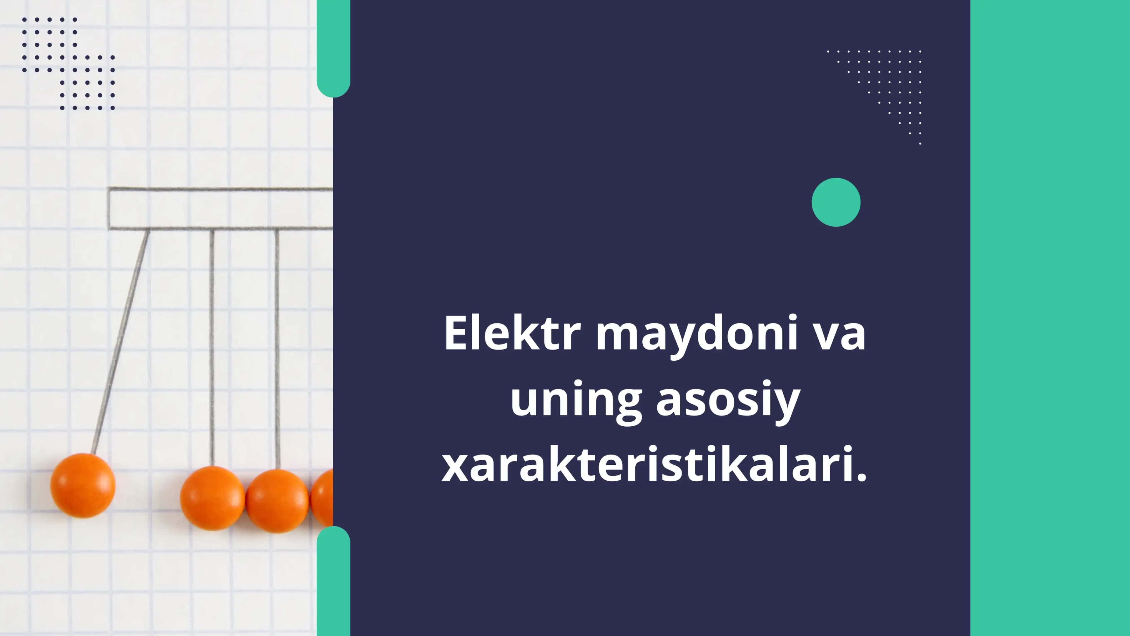 Elektr maydoni va uning asosiy xarakteristikalari.