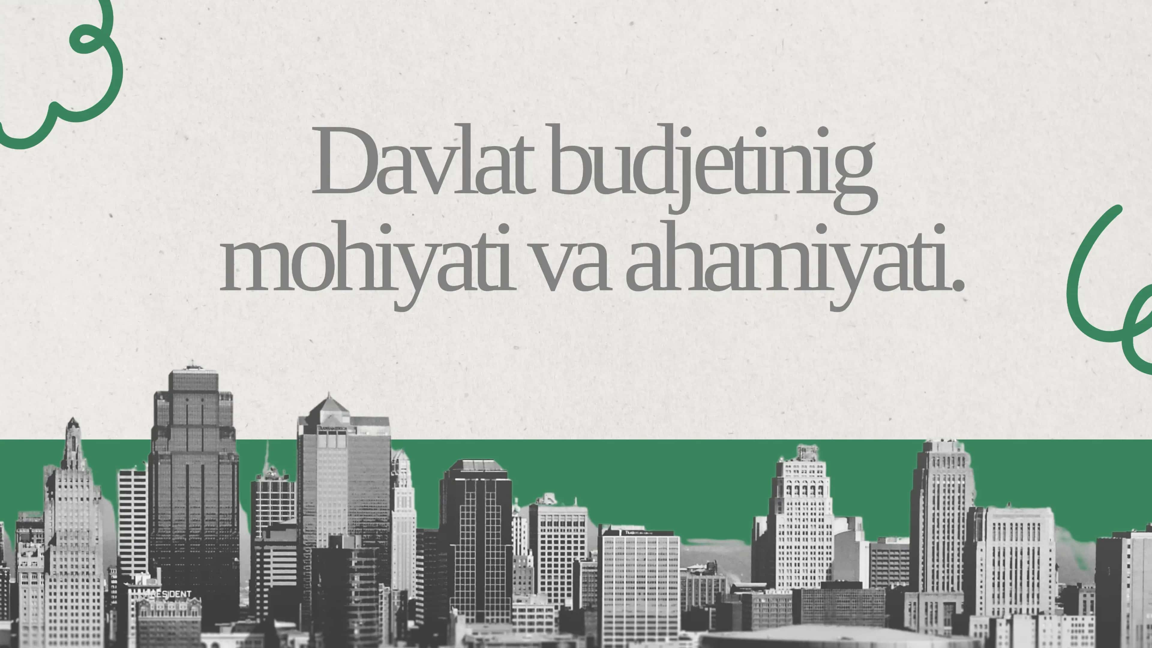 Davlat budjetinig mohiyati va ahamiyati.