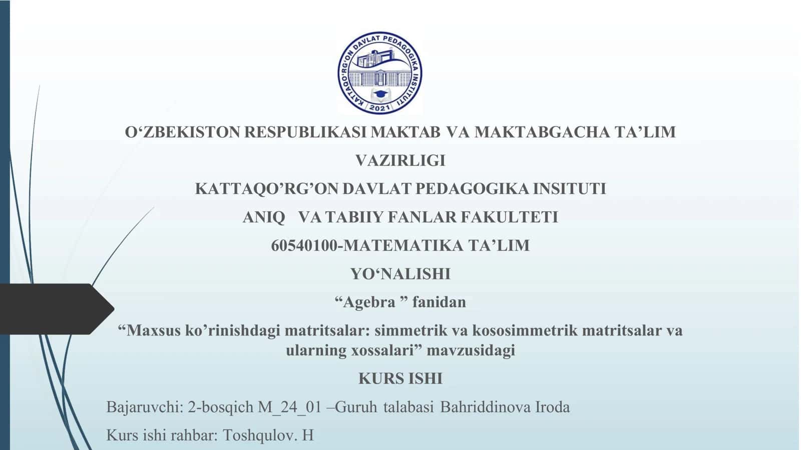 Maxsus ko’rinishdagi matritsalar: simmetrik va kososimmetrik matritsalar va ularning xossalari