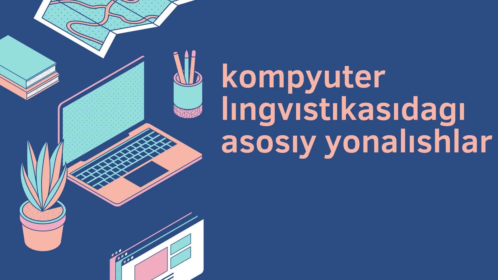 Kompyuter lingvistikasidagi asosiy yo‘nalishlar