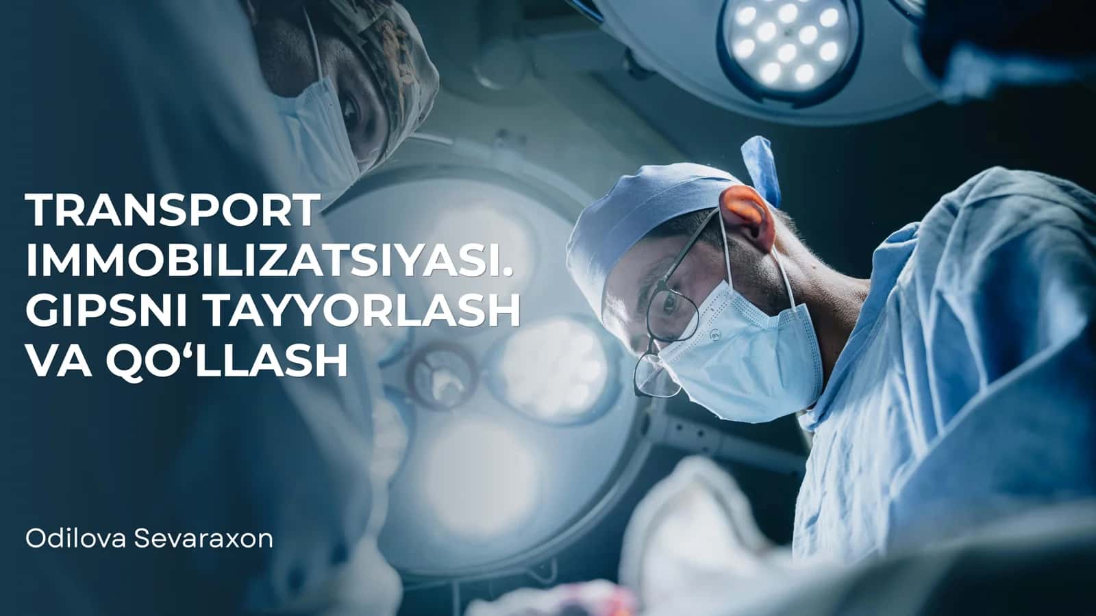 TRANSPORT IMMOBILIZATSIYASI. GIPSNI TAYYORLASH VA QO‘LLASH