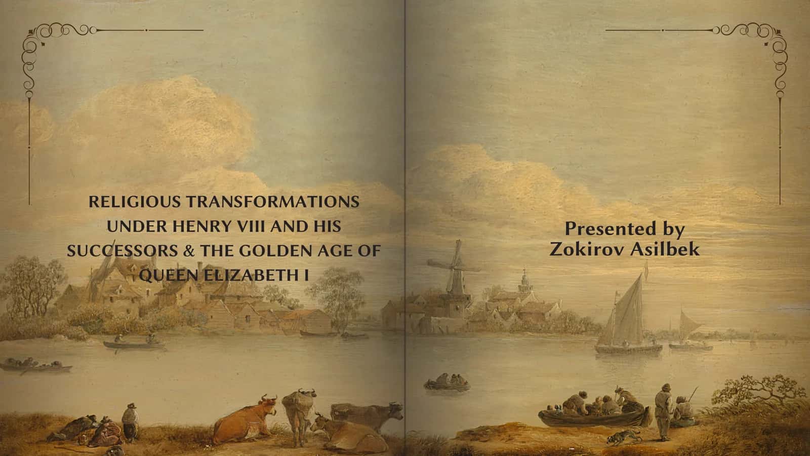 RELIGIOUS TRANSFORMATIONS UNDER HENRY VIII AND HIS SUCCESSORS & THE GOLDEN AGE OF QUEEN ELIZABETH I