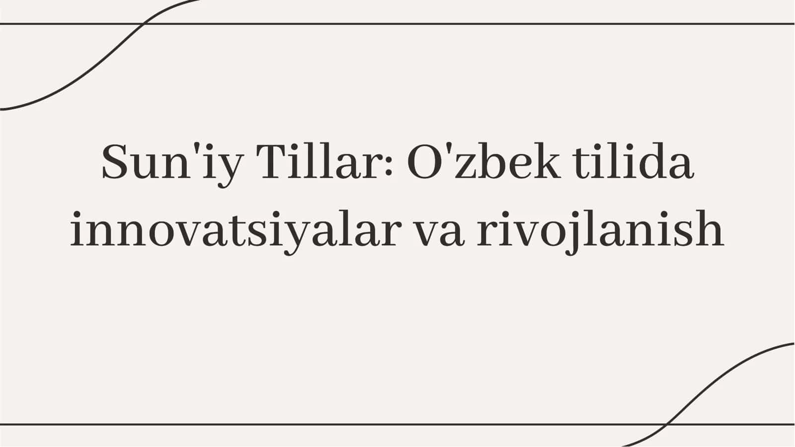 Sun'iy Tillar: O'zbek tilida innovatsiyalar va rivojlanish
