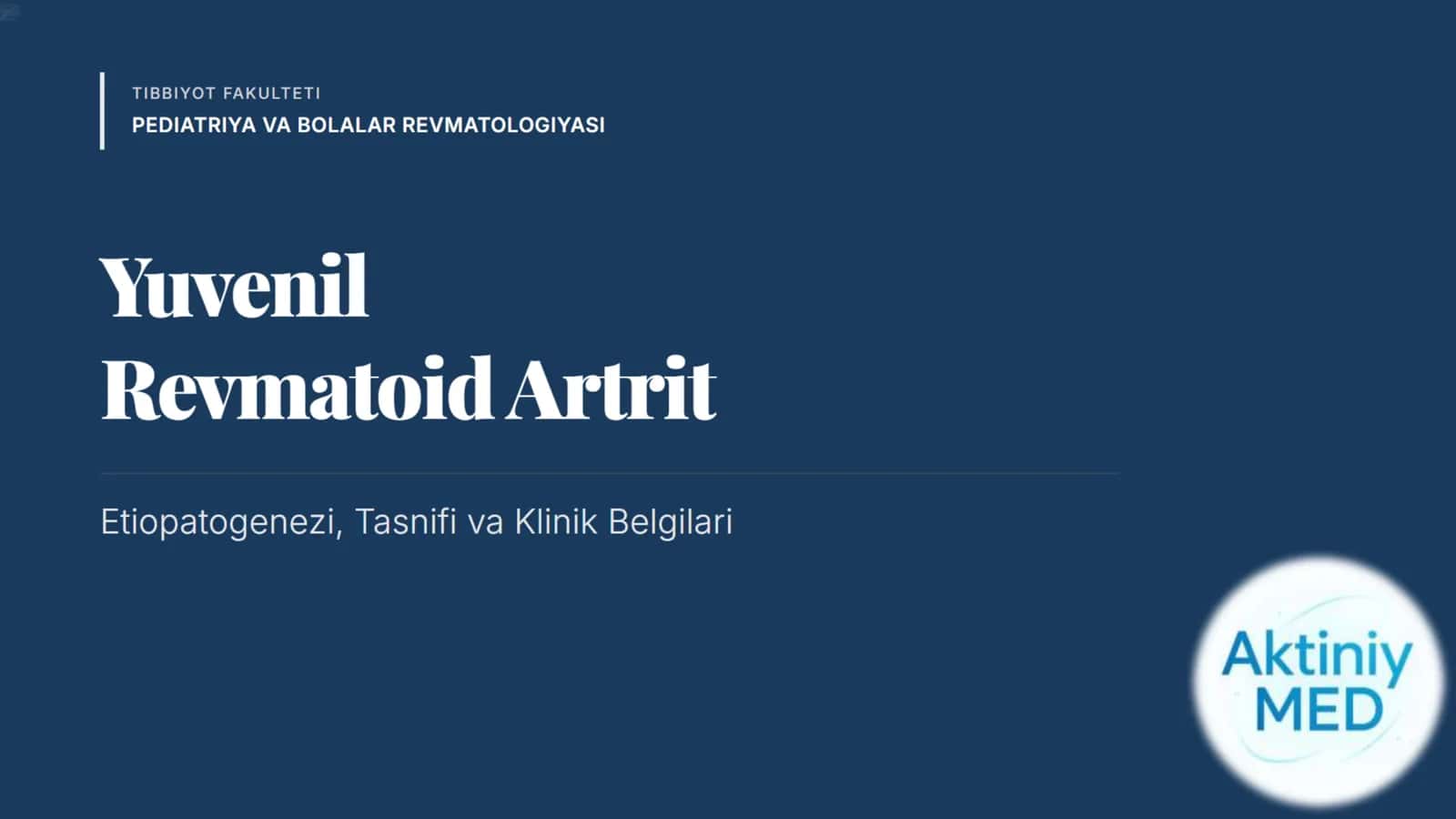 Yuvenil revmatoid artrit. Etiopatogenezi. Tasnifi. Klinik belgilari.