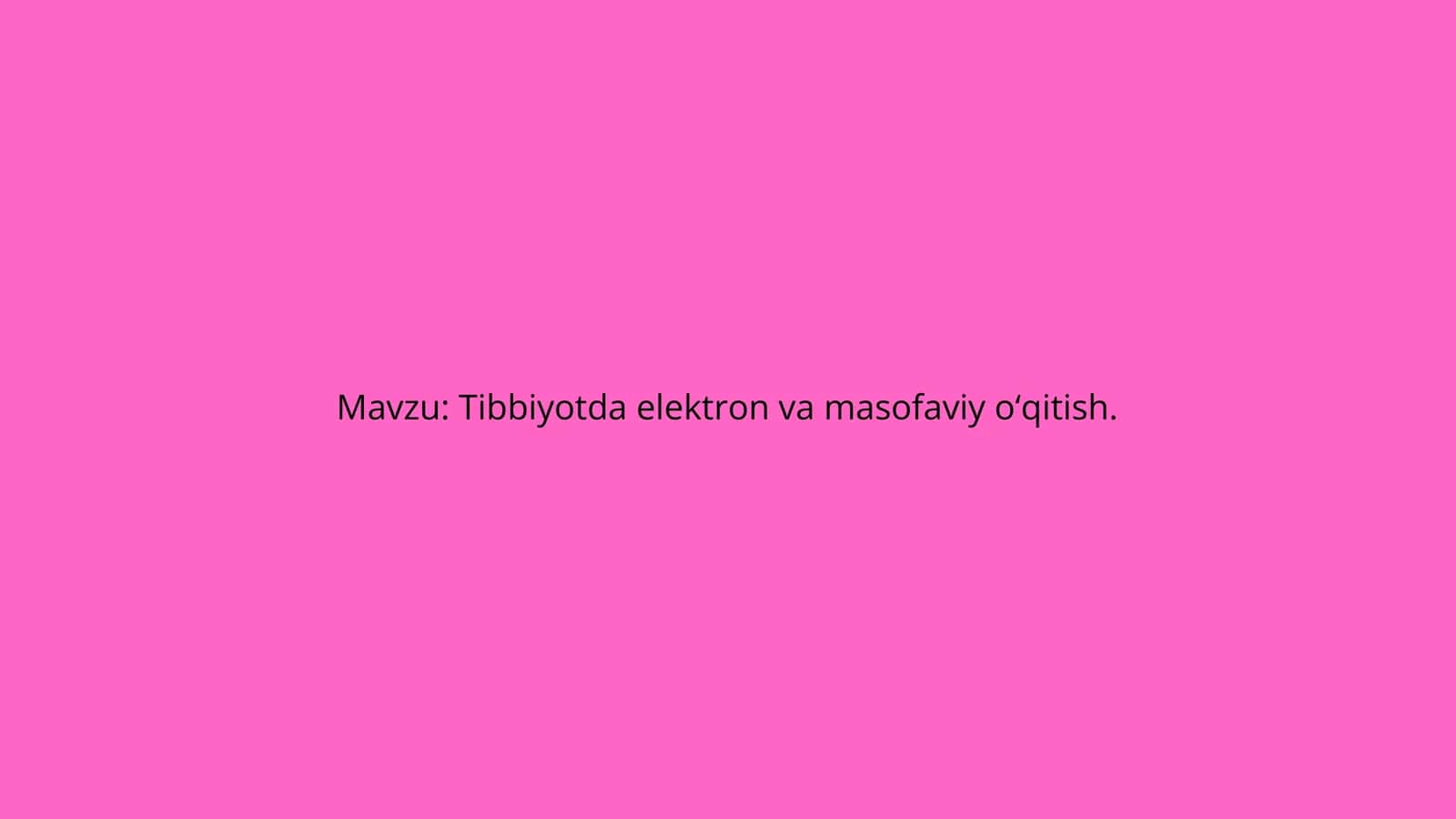 Tibbiyotda elektron va masofaviy o‘qitish