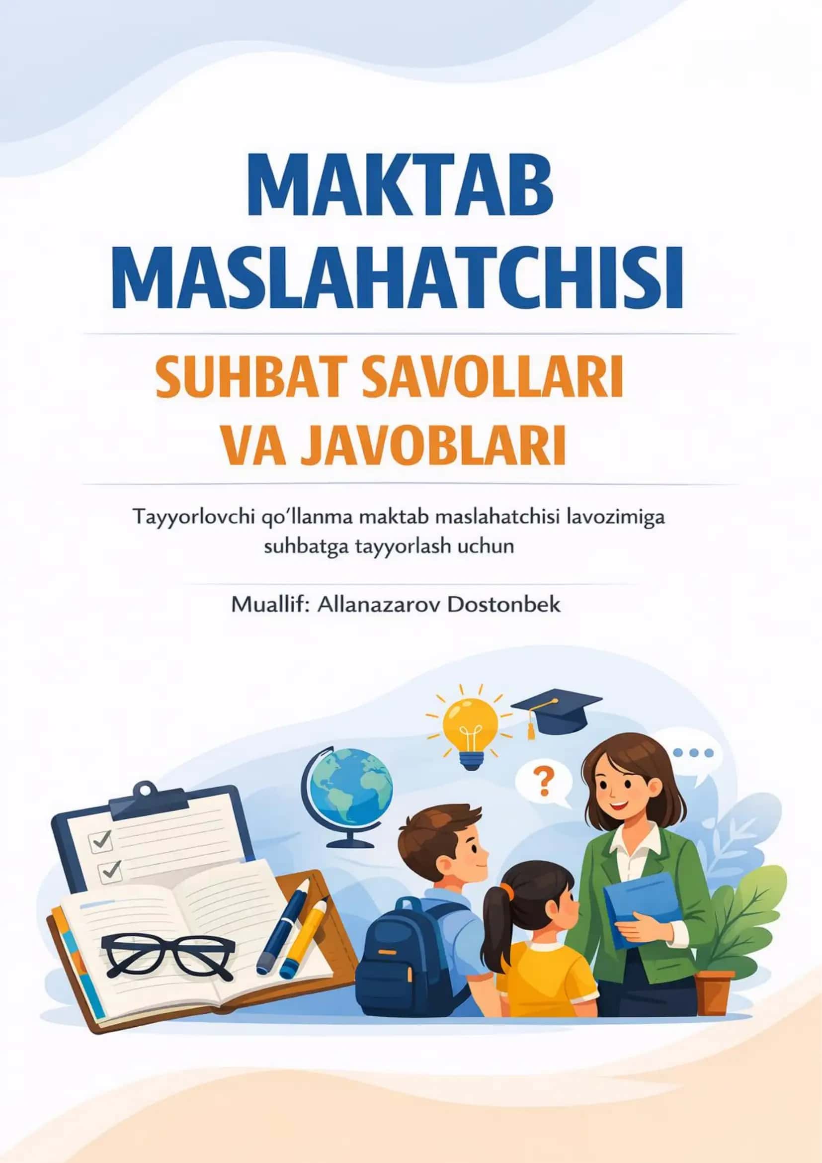 Maktab Maslahatchisi Suhbat Savollari va Javoblari – Tayyorlovchi Qo‘llanma