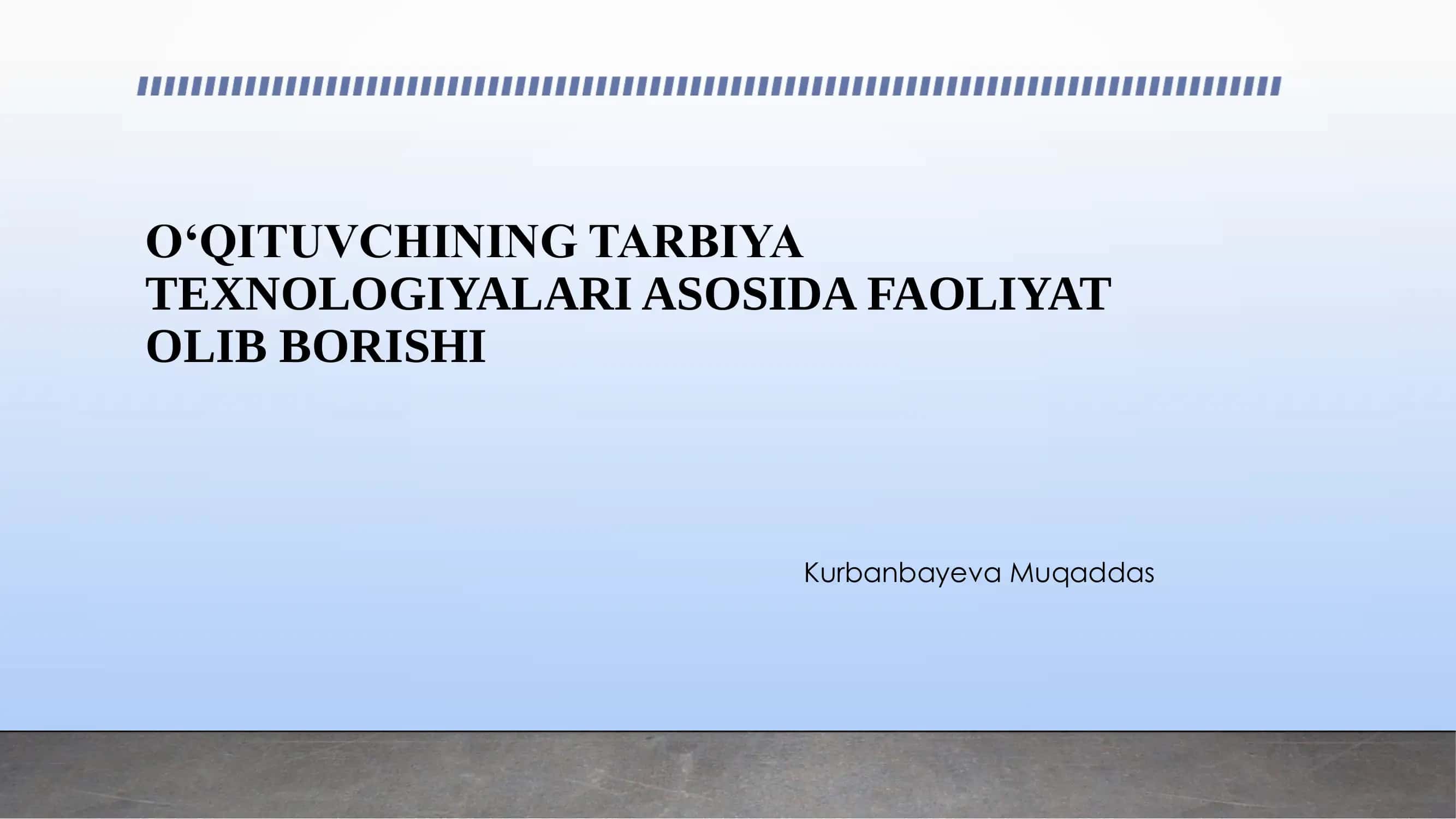 O‘QITUVCHINING TARBIYA TEXNOLOGIYALARI ASOSIDA FAOLIYAT OLIB BORISHI