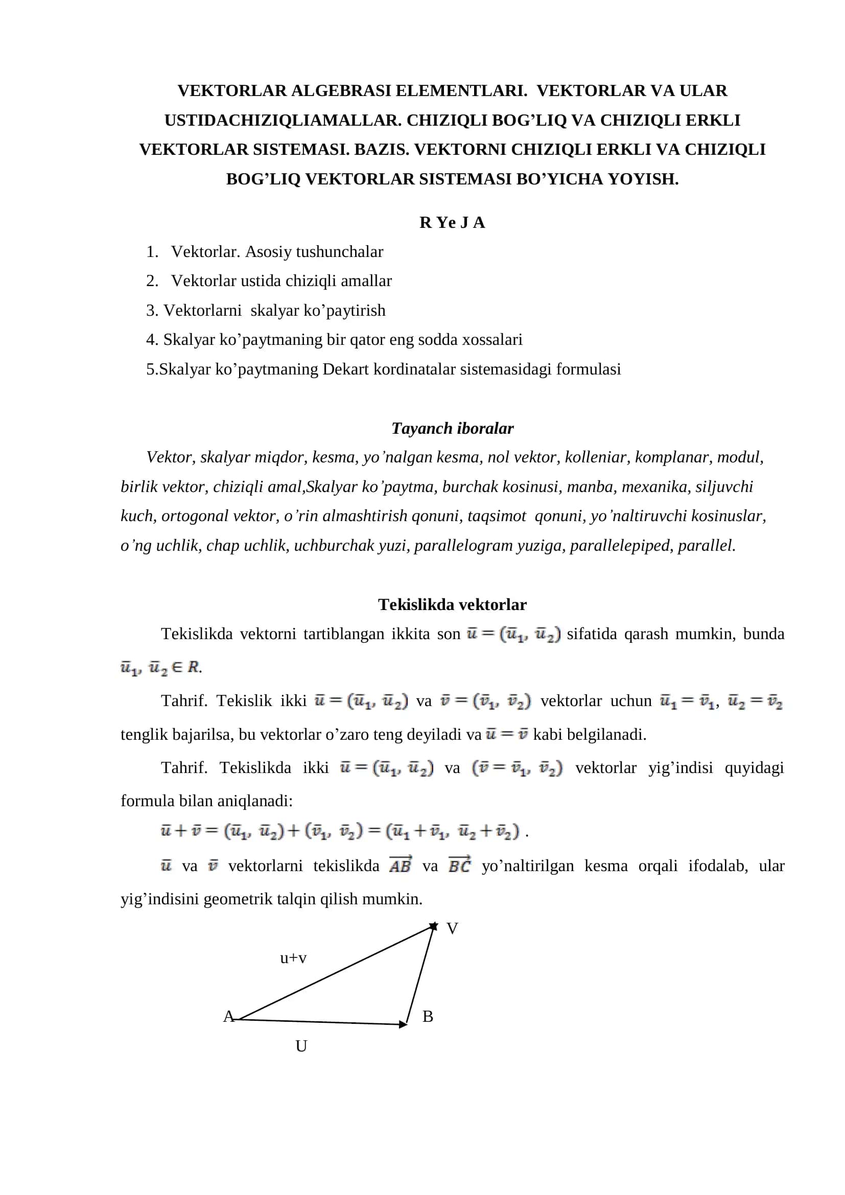 VEKTORLAR ALGEBRASI ELEMENTLARI.  VEKTORLAR VA ULAR USTIDACHIZIQLIAMALLAR. CHIZIQLI BOG’LIQ VA CHIZIQLI ERKLI VEKTORLAR SISTEMASI. BAZIS. VEKTORNI CHIZIQLI ERKLI VA CHIZIQLI BOG’LIQ VEKTORLAR SISTEMASI BO’YICHA YOYISH.
