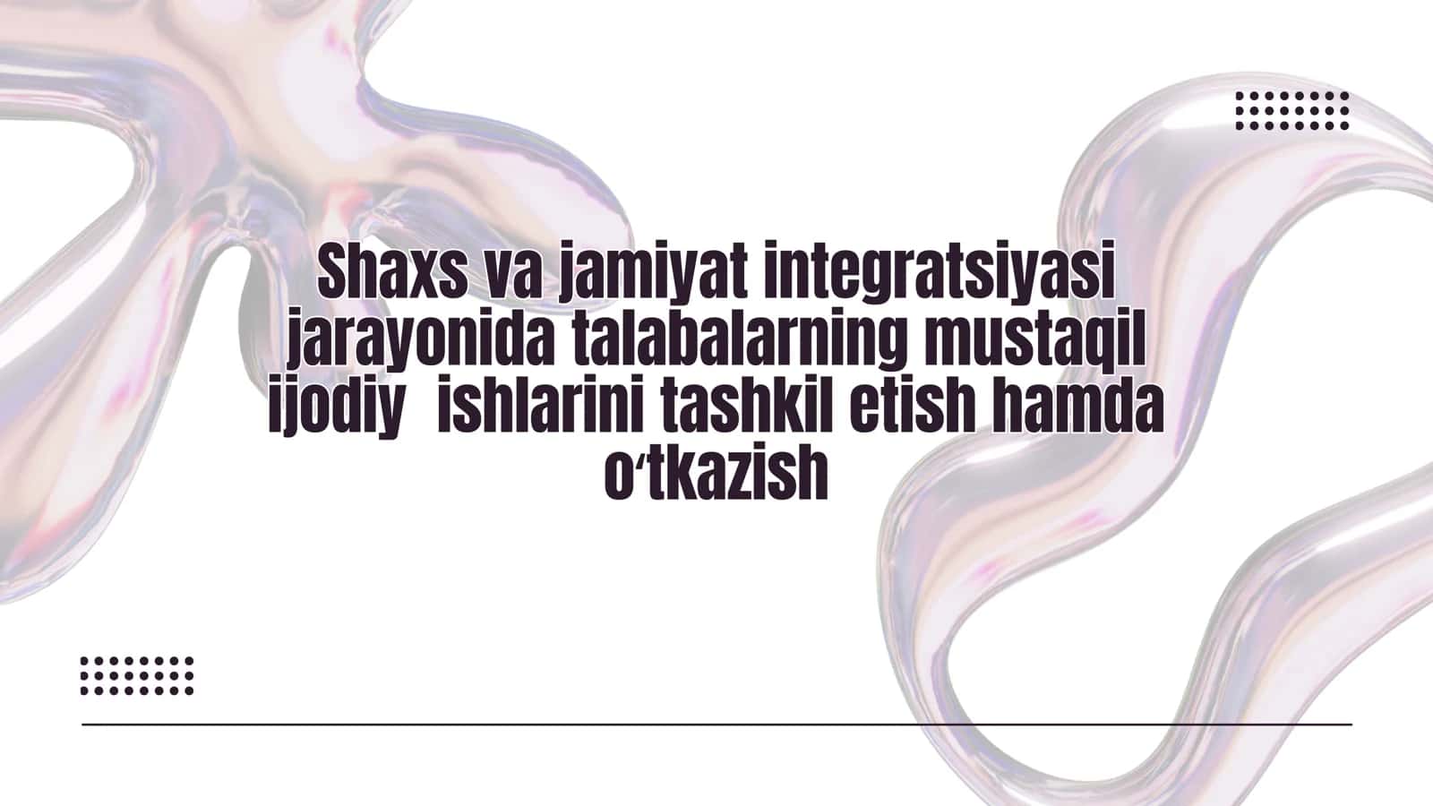 Shaxs va jamiyat integratsiyasi jarayonida talabalarning mustaqil ijodiy ishlarini tashkil etish ha