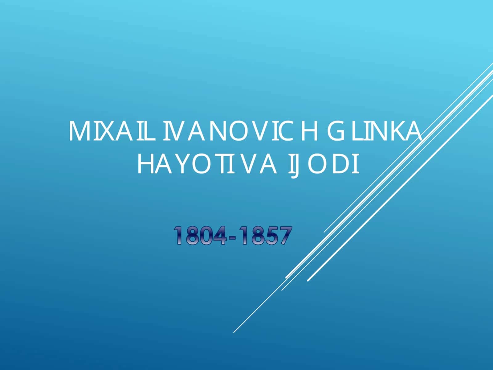 MIXAIL IVANOVICH GLINKA