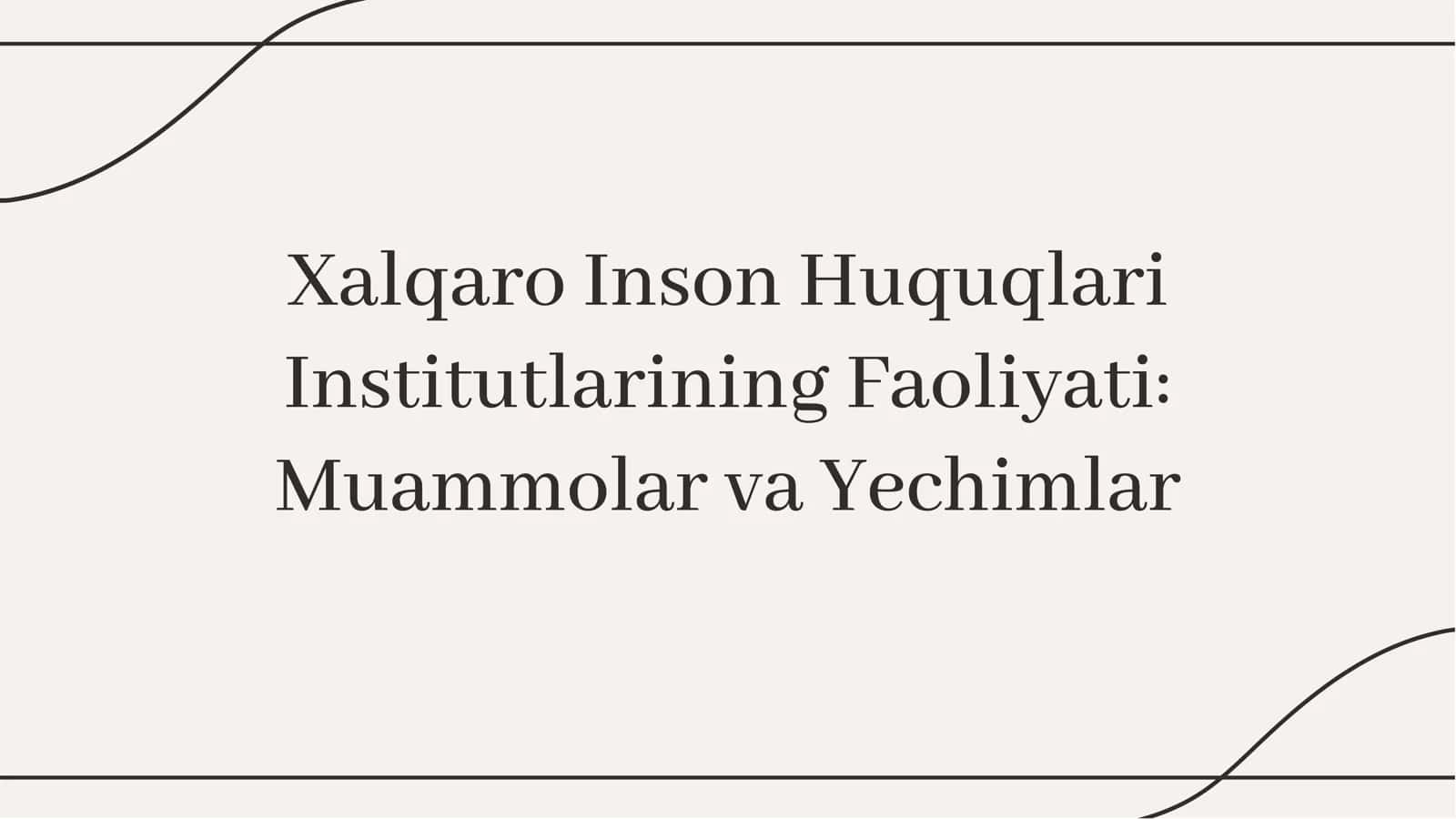 Xalqaro inson huquqlari institutlarining faoliyati