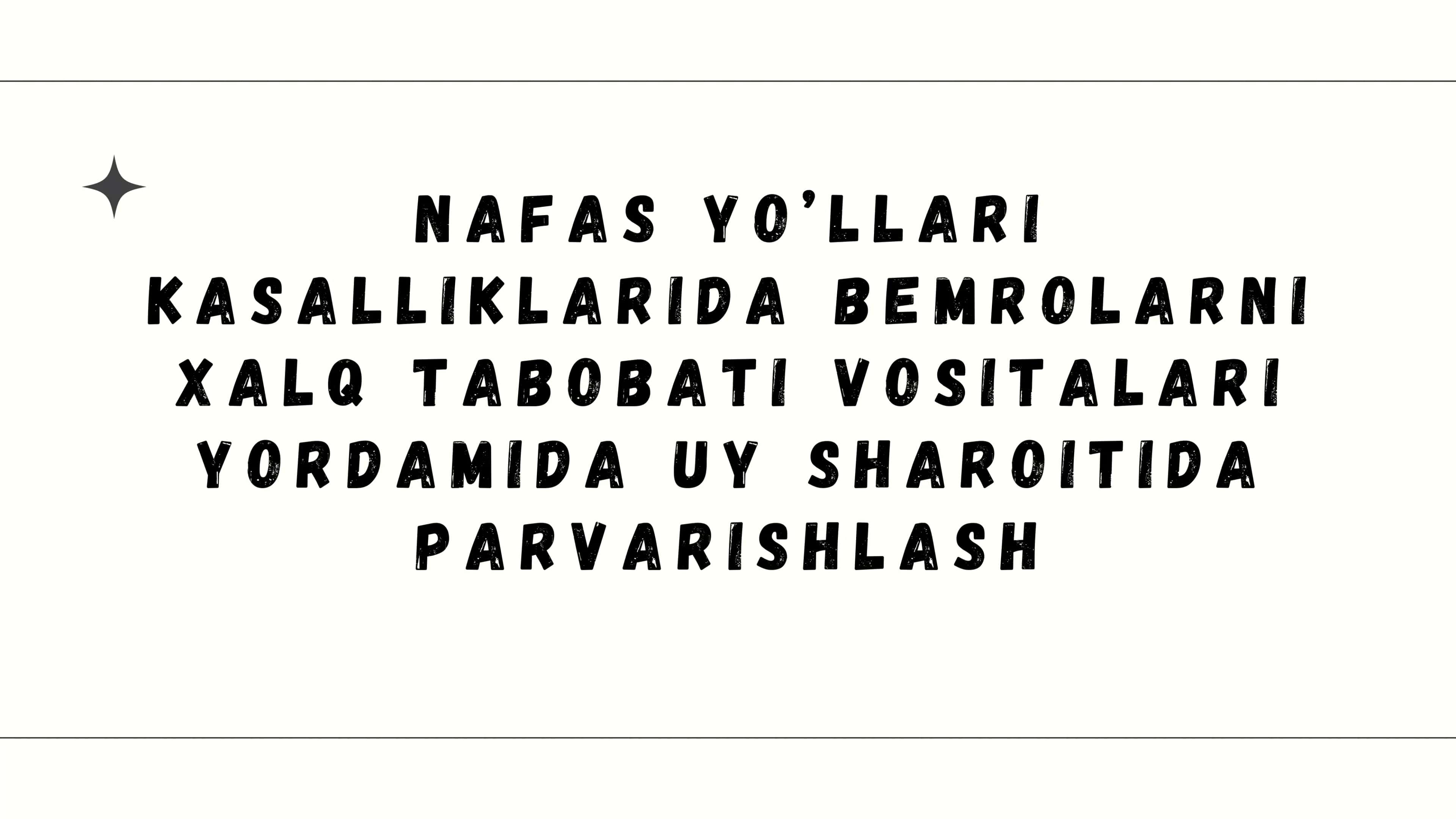 NAFAS YO’LLARI KASALLIKLARIDA XALQ VOSITALARINI QO’LLASH ASOSLARI
