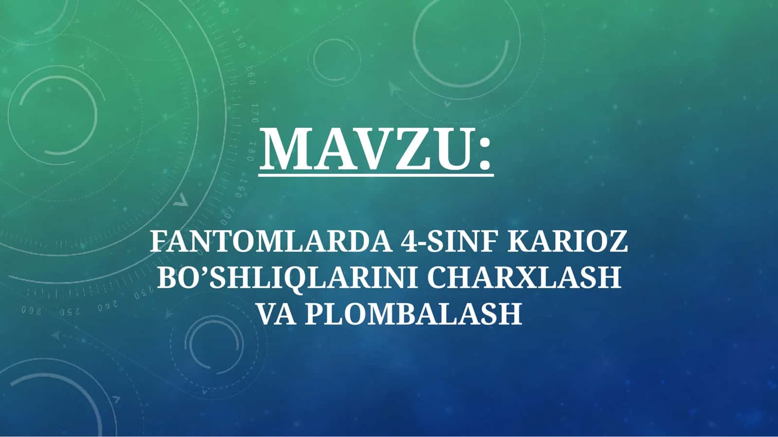 FANTOMLARDA 4-SINF KARIOZ BO’SHLIQLARINI CHARXLASH VA PLOMBALASH