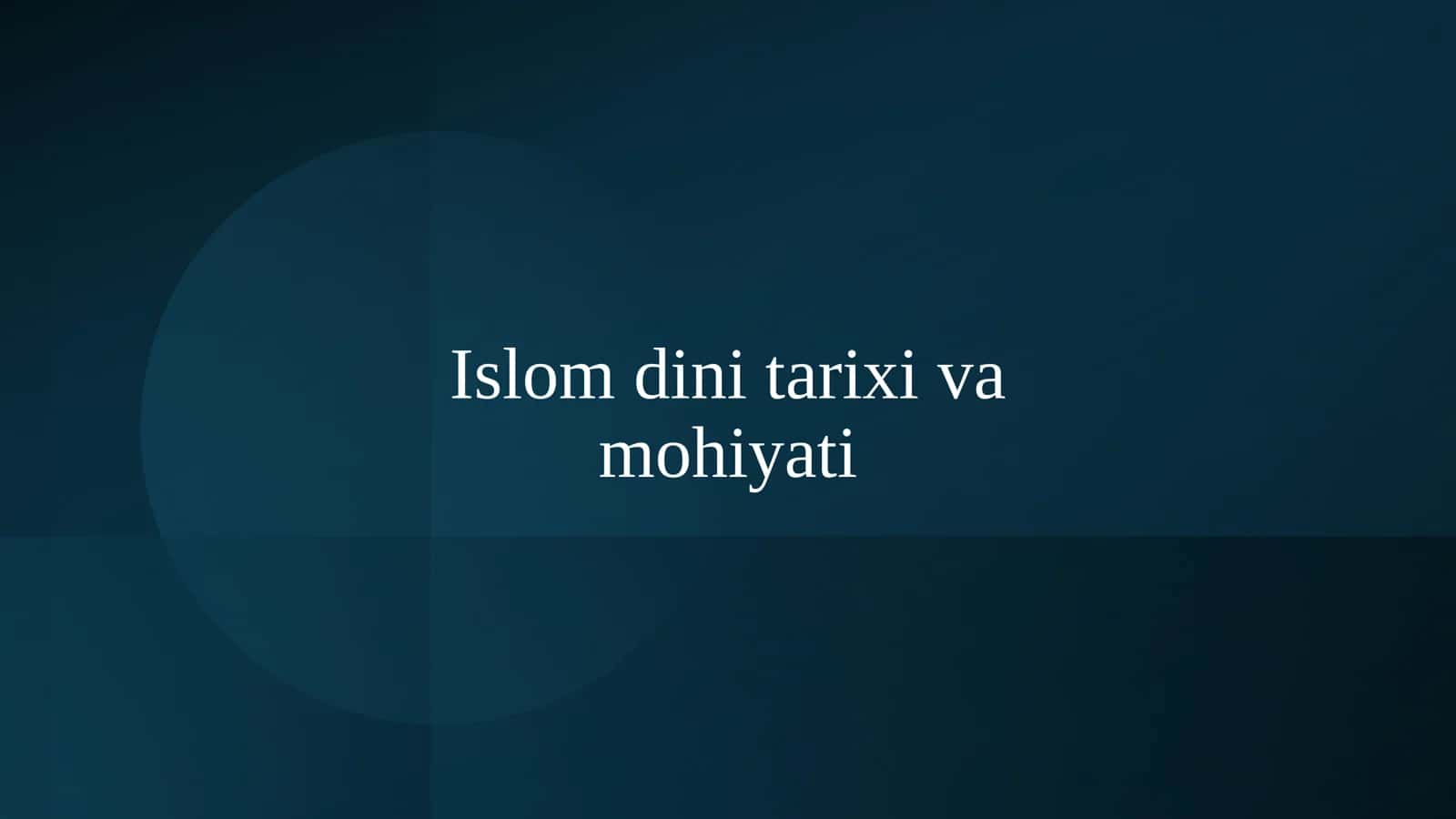Islom dini tarixi va mohiyati