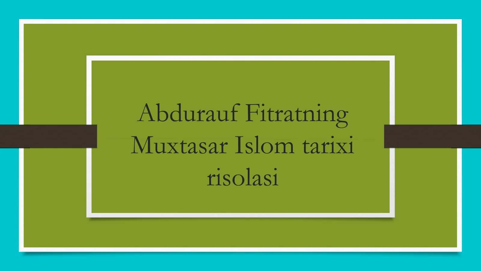 Muxtasar Islom tarixi risolasi