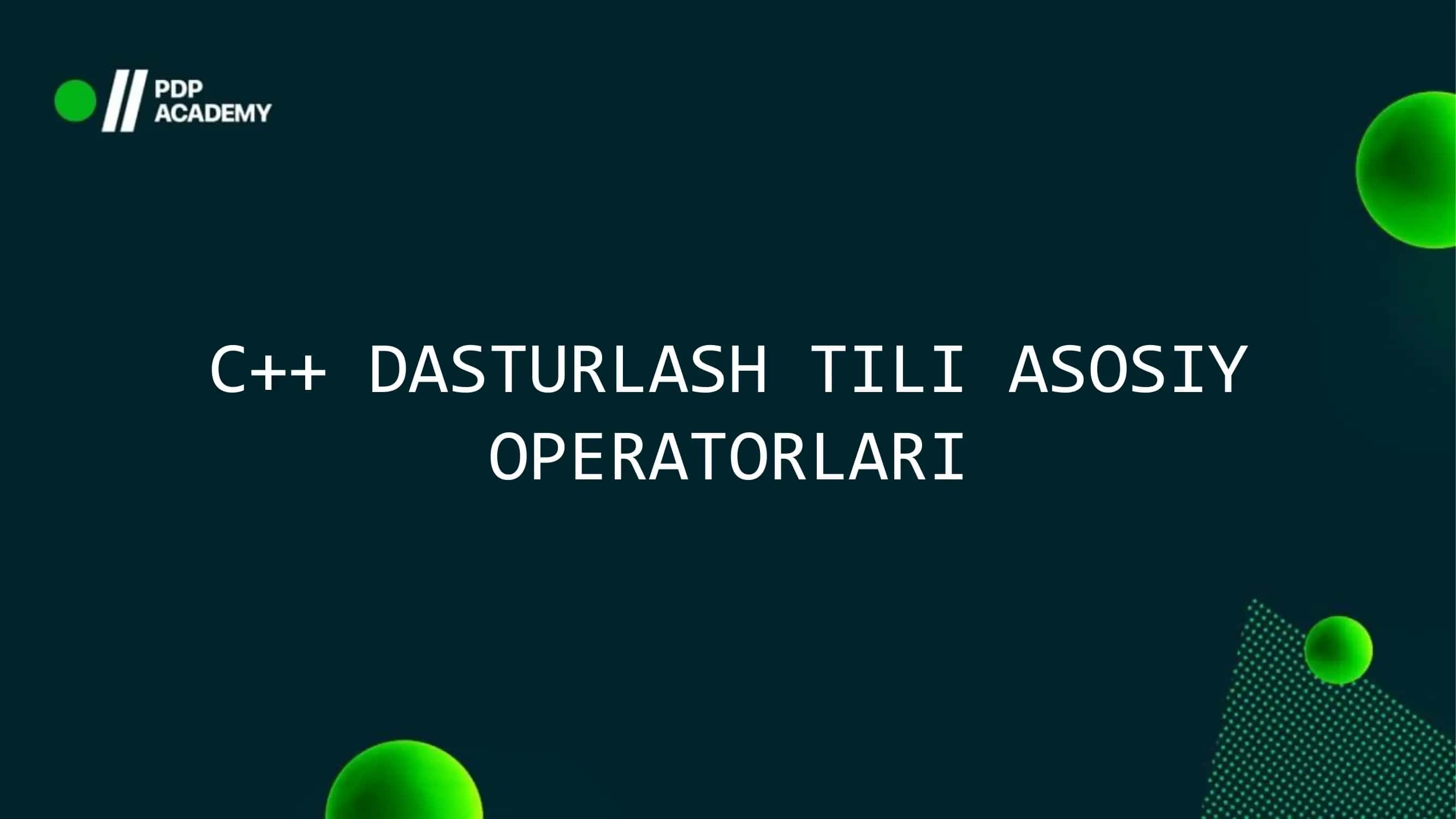 C++ DASTURLASH TILI ASOSIY OPERATORLARI