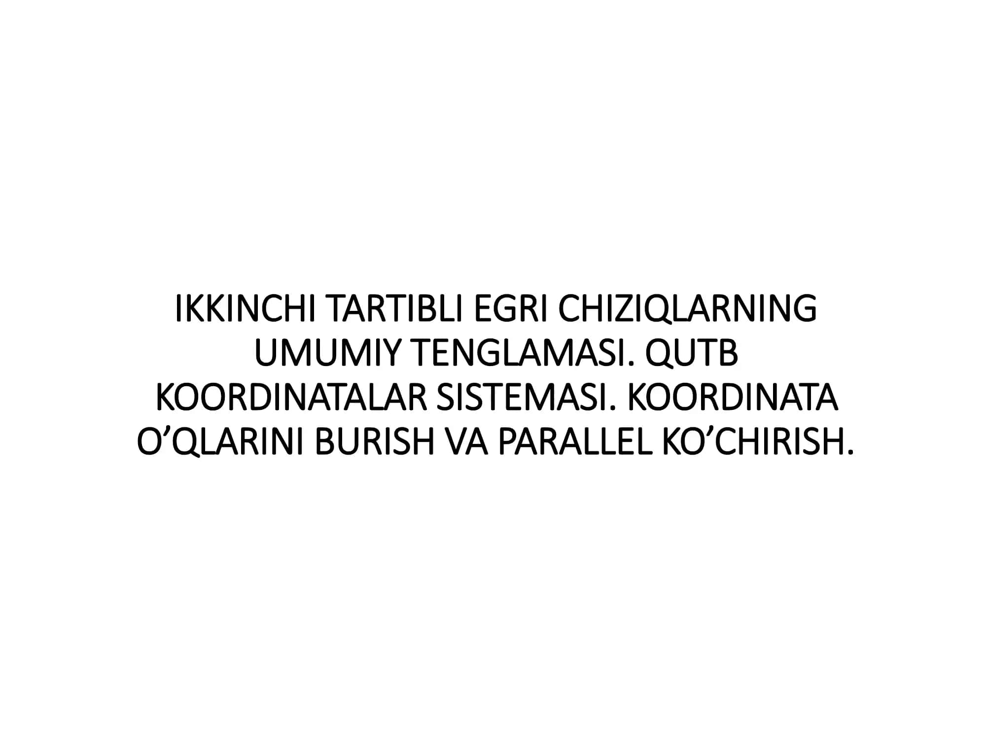 IKKINCHI TARTIBLI EGRI CHIZIQLARNING UMUMIY TENGLAMASI