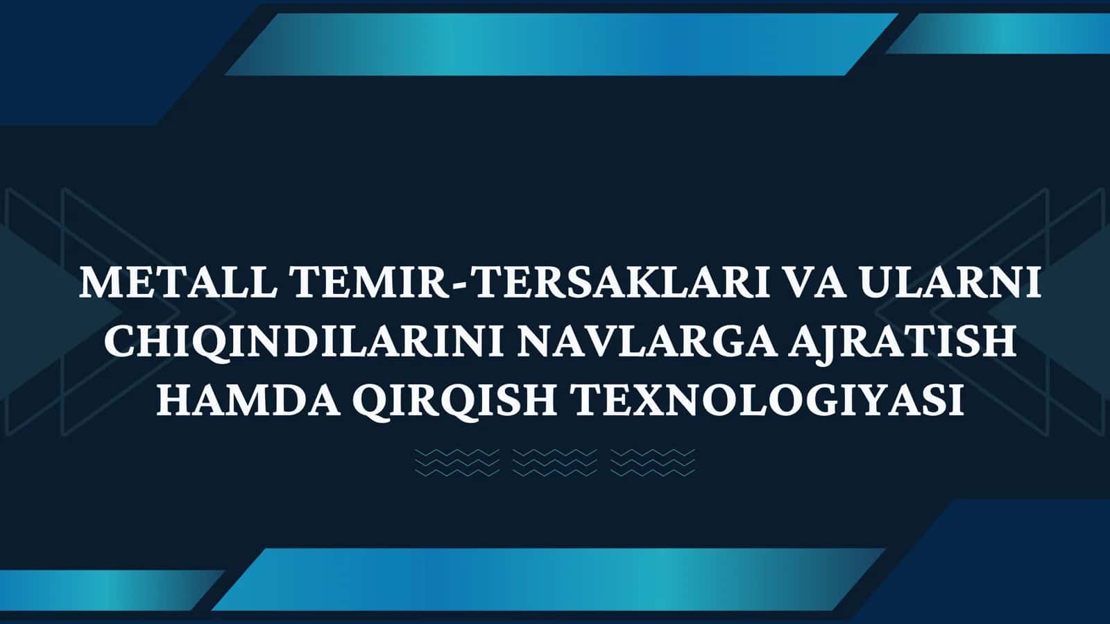 METALL TEMIR-TERSAKLARI VA ULARNI CHIQINDILARINI NAVLARGA AJRATISH HAMDA QIRQISH TEXNOLOGIYASI