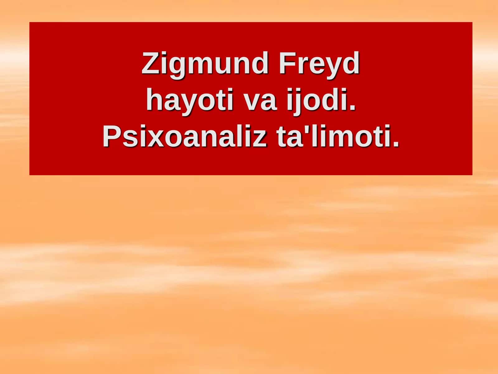 Zigmund Freyd hayoti va ijodi. Psixoanaliz ta'limotita'limoti.