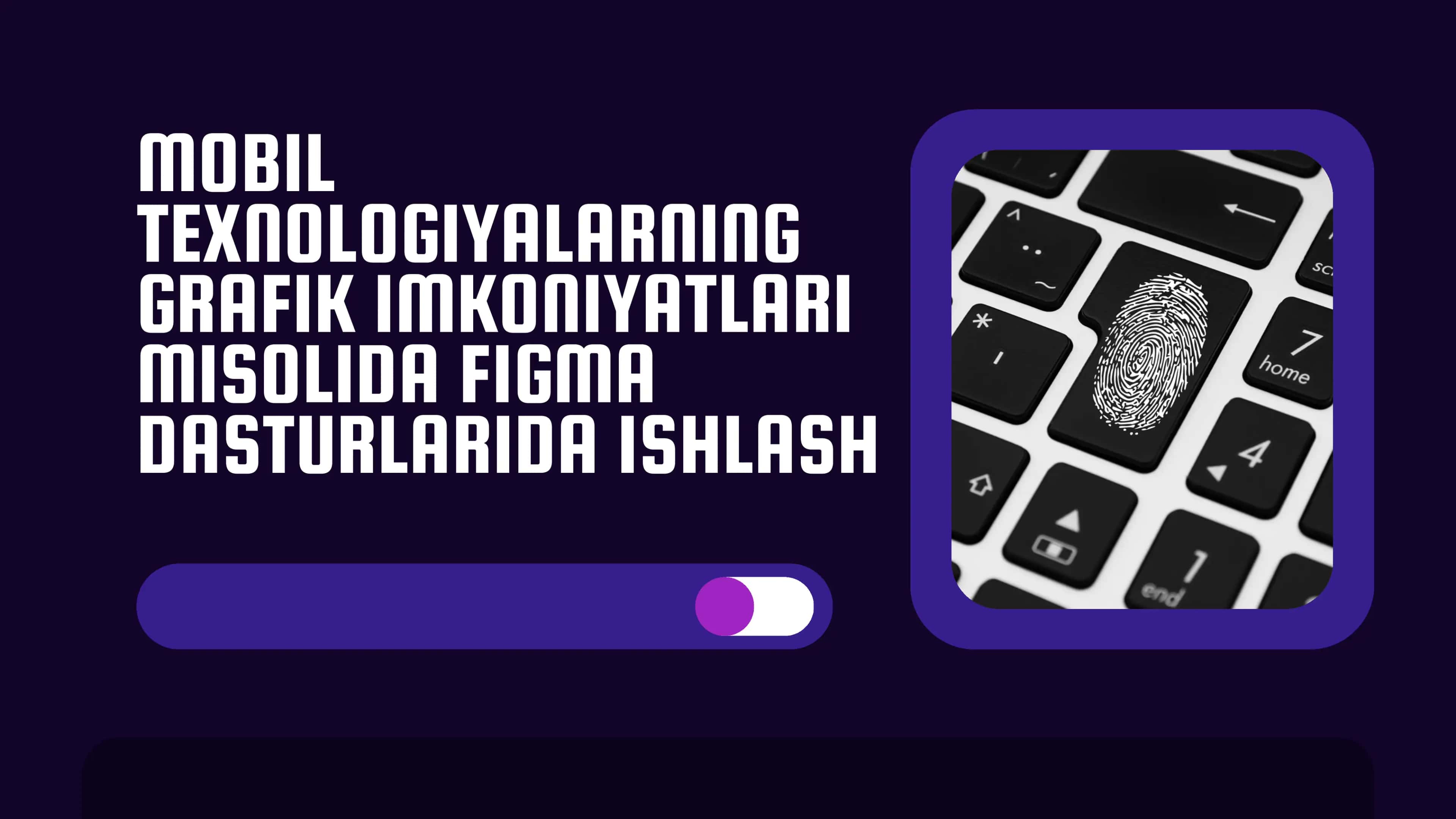MOBIL TEXNOLOGIYALARNING GRAFIK IMKONIYATLARI MISOLIDA FIGMA DASTURLARIDA ISHLASH