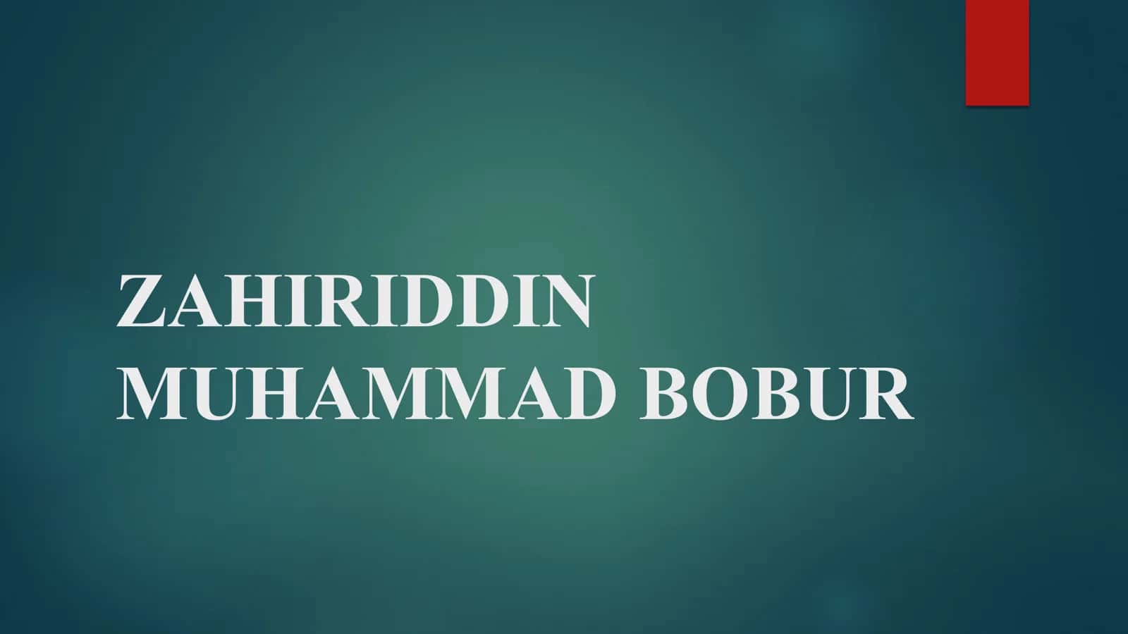 ZAHIRIDDIN MUHAMMAD BOBUR