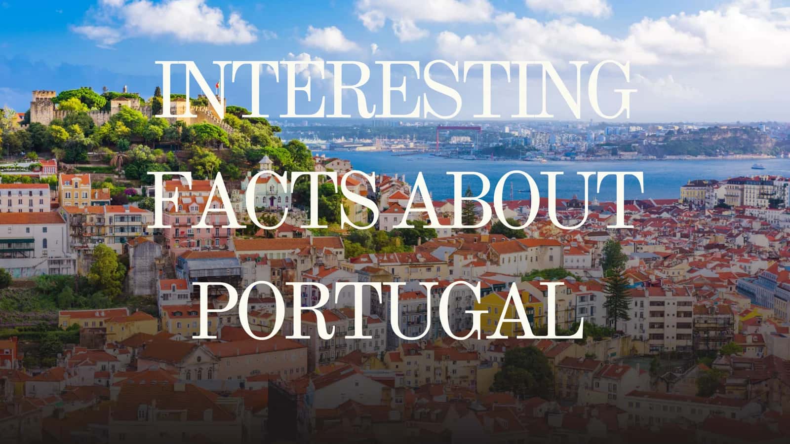 INTERESTING FACTS ABOUT PORTUGAL