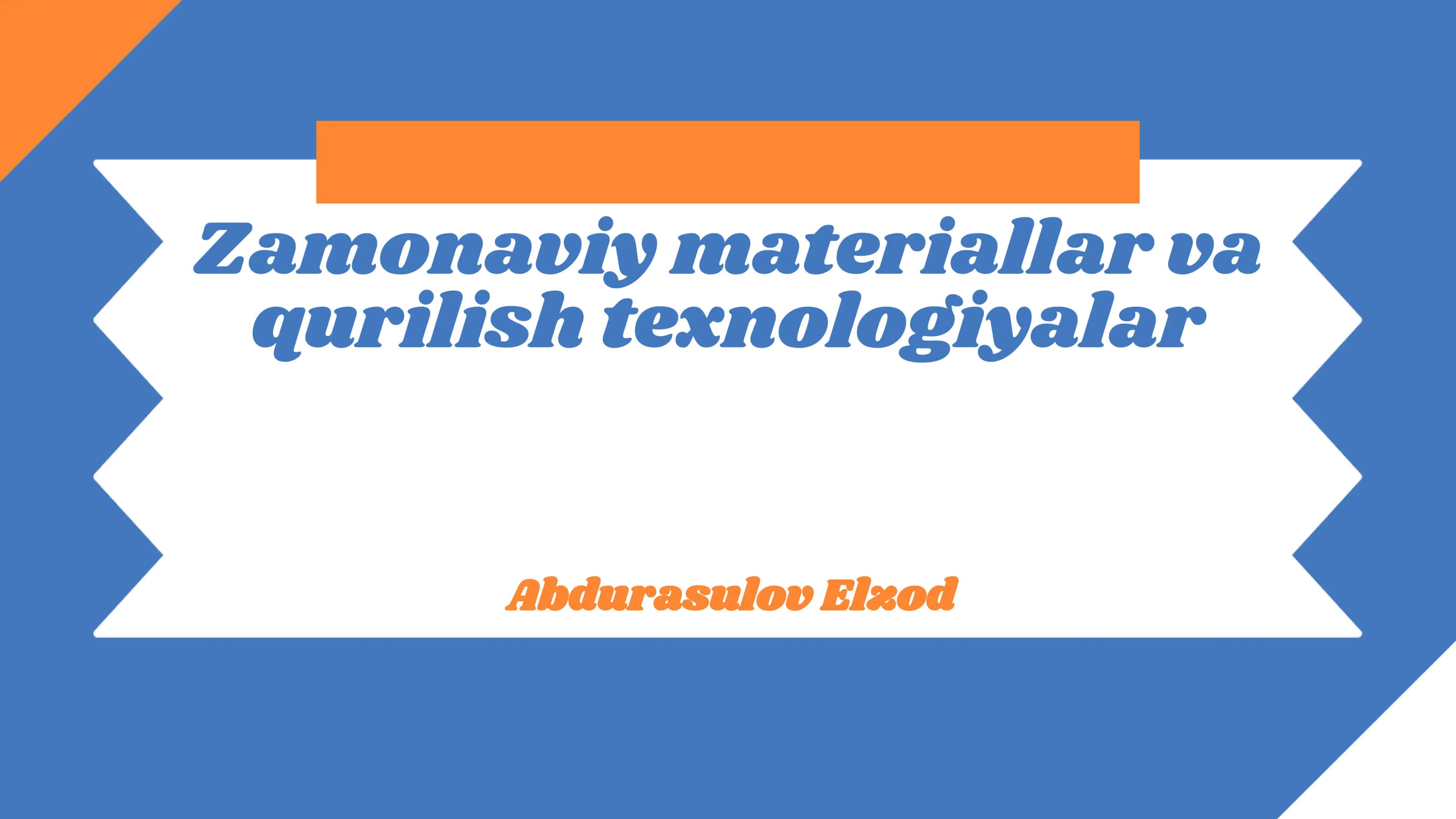 Zamonaviy materiallar va qurilish texnologiyalar