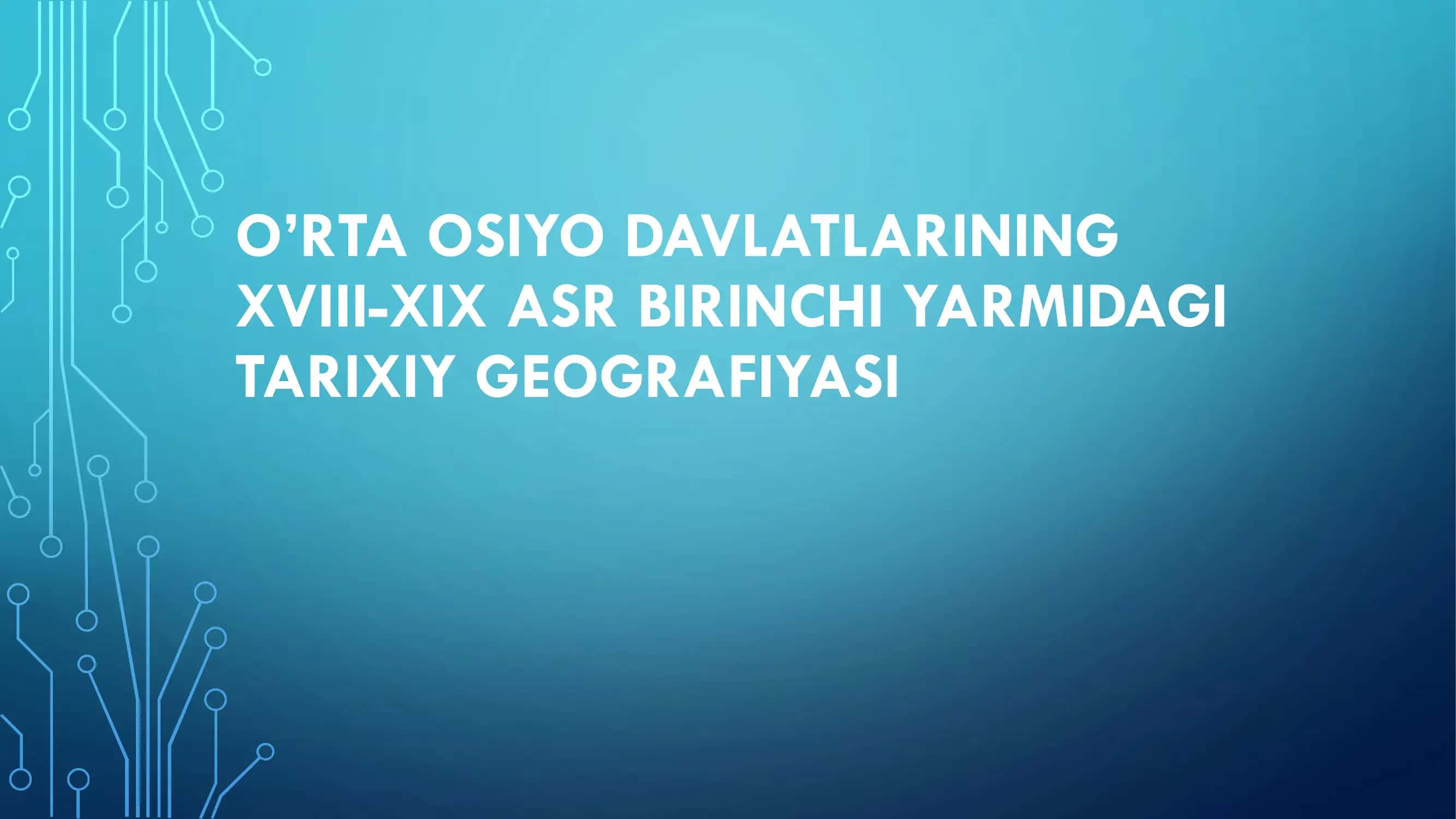 XVIII-XIX asr O'rta Osiyo davlatlarining tarixiy geografiyasi