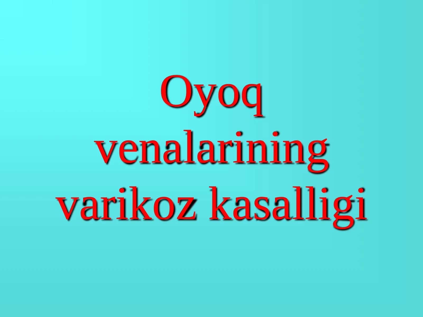 Oyoq venalarining varikoz kasalligi